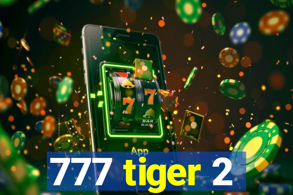 777 tiger 2